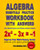 Algebra Essentials Practice Workbook with Answers:  Linear & Quadratic Equations, Cross Multiplying, and Systems of Equations: Improve Your Math Fluency Series