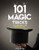 101 Magic Tricks: Any Time. Any Place. - Step by step instructions to engage, challenge, and entertain At Home, In the Street, At School, In the Office, At a Party
