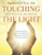 Touching the Light: Healing Body, Mind, and Spirit by Merging with God Consciousness