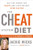 The Cheat System Diet: Eat the Foods You Crave and Lose Weight Even Faster---Cheat to Lose Up to 12 Pounds in 3 Weeks!