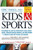 Kids & Sports: Everything You and Your Child Need to Know About Sports, Physical Activity, and Good Health -- A Doctor's Guide for Parents and Coaches (Newmarket Parenting Guide)