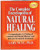 The Complete Encyclopedia of Natural Healing A Ccomprehensive A-Z listing of common and chronic illnesses and their proven natural Treatments