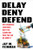 Delay Deny Defend--paperback