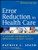 Error Reduction in Health Care: A Systems Approach to Improving Patient Safety