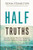 Half Truths Youth Study Book: God Helps Those Who Help Themselves and Other Things the Bible Doesn't Say