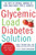 The Glycemic Load Diabetes Solution: Six Steps to Optimal Control of Your Adult-Onset (Type 2) Diabetes