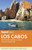 Fodor's Los Cabos: with Todos Santos, La Paz & Valle de Guadalupe (Full-color Travel Guide)