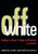 Off White: Readings on Power, Privilege, and Resistance