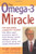 The OMEGA-3 Miracle: The Icelandic Longevity Secret that Offers Super Protection Against Heart Disease, Cancer, Diabetes, Arthritis, Premature Aging, and Deadly Inflammation