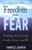 Freedom from Fear: Finding the Courage to Act, Love, and Be