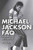 Michael Jackson FAQ: All That's Left to Know About the King of Pop