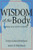 The Wisdom of the Body: Making Sense of Our Sexuality (Crossroad Faith & Formation Book.)