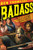 Badass: A Relentless Onslaught of the Toughest Warlords, Vikings, Samurai, Pirates, Gunfighters, and Military Commanders to Ever Live (Badass Series)