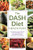 Dash Diet Health Plan: Low-Sodium, Low-Fat Recipes to Promote Weight Loss, Lower Blood Pressure, and Help Prevent Diabetes