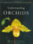 Understanding Orchids: An Uncomplicated Guide to Growing the World's Most Exotic Plants