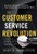 The Customer Service Revolution: Overthrow Conventional Business, Inspire Employees, and Change the World