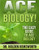 Ace Biology!: The EASY Guide to Ace Biology