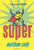 Super (Supers of Noble's Green)