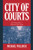 City of Courts: Socializing Justice in Progressive Era Chicago (Cambridge Historical Studies in American Law and Society)