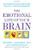 The Emotional Life of Your Brain: How Its Unique Patterns Affect the Way You Think, Feel, and Live--and How You Ca n Change Them