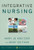 Integrative Nursing (Weil Integrative Medicine Library)