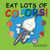Eat Lots of Colors: A Colorful Look at Healthy Nutrition for Children