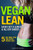 Vegan Lean: Easily Get a Lean Body & All Day Energy + 5 Day Meal Plan for Faster Weight Loss Results