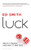 Luck: What It Means and Why It Matters