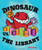 Dinosaur vs. the Library