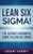 Lean Six Sigma!: The Ultimate Beginners Guide To Lean Six Sigma