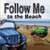 Follow Me...To The Beach