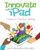 Innovate with iPad: Lessons to Transform Learning in the Classroom