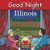 Good Night Illinois (Good Night Our World)