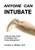 Anyone Can Intubate (5th Ed.): A Step-by-Step Guide to Intubation & Airway Management