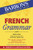 French Grammar (Barron's Grammar Series)