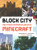 Block City: How To Build Incredible Worlds In Minecraft (Turtleback School & Library Binding Edition)
