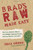 Brad's Raw Made Easy: The Fast, Delicious Way to Lose Weight, Optimize Health, and Live Mostly in the Raw