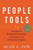 People Tools: 54 Strategies for Building Relationships, Creating Joy, and Embracing Prosperity