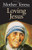 Loving Jesus: Mother Teresa
