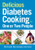 Delicious Diabetes Cooking for One or Two People