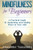 Mindfulness for Beginners: A Practical Guide To Awakening and Finding Peace In Your Life!