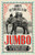 Jumbo: The Unauthorised Biography of a Victorian Sensation