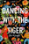 Dancing with the Tiger