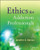 Ethics for Addiction Professionals