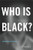 Who Is Black?: One Nations Definition