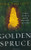 The Golden Spruce: A True Story of Myth, Madness, and Greed