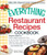 The Everything Restaurant Recipes Cookbook: Copycat recipes for Outback Steakhouse Bloomin' Onion, Long John Silver's Fish Tacos, TGI Friday's ... Molten Chocolate Cake...and hundreds more!