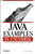Java Examples in a Nutshell: A Companion Volume to Java in a Nutshell (In a Nutshell (O'Reilly))