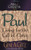 Paul: Living for the Call of Christ (Men of Character Series)