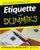 Etiquette For Dummies